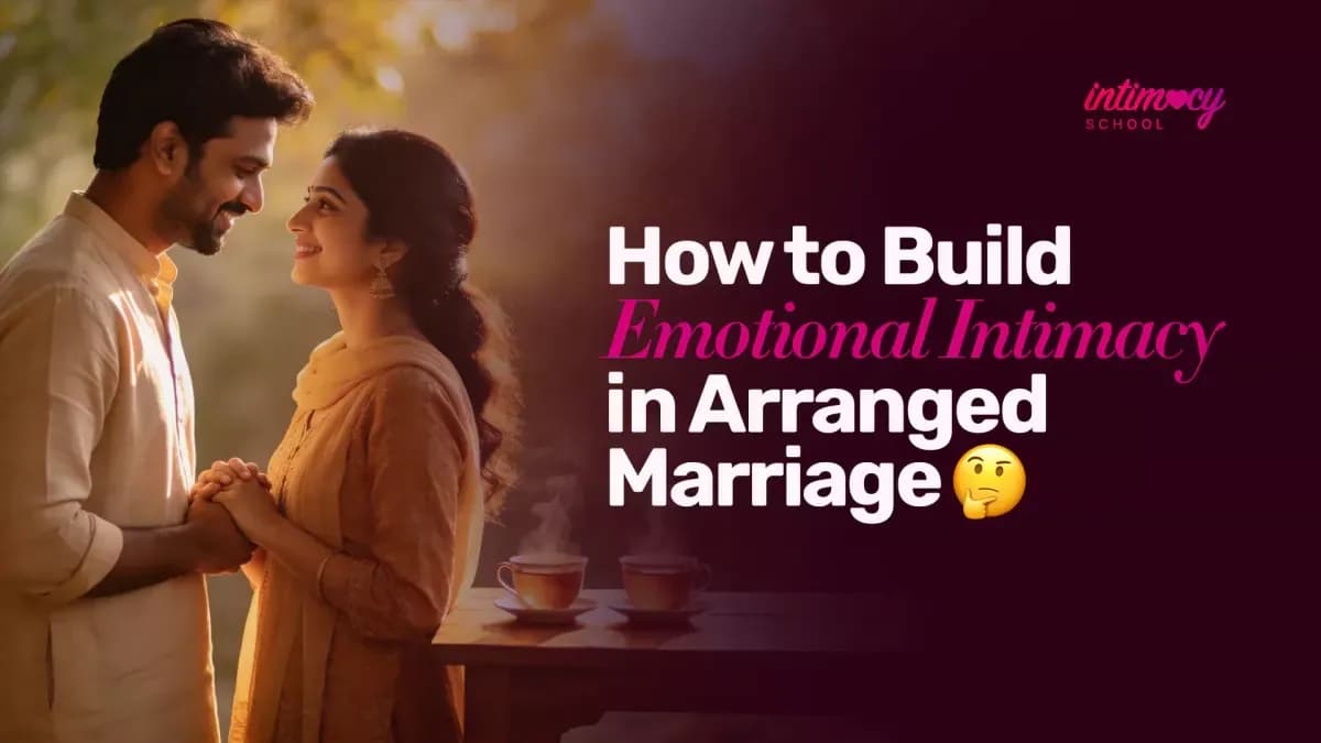 How to Build Emotional Intimacy in Arranged Marriage