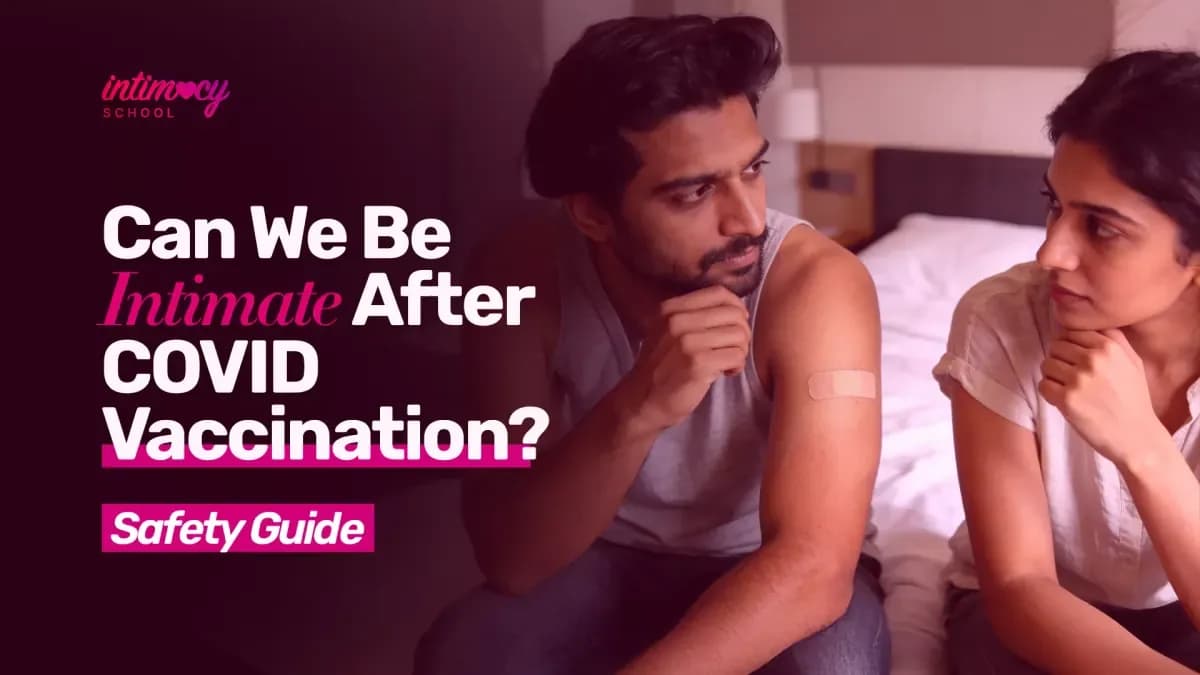 Can We Have Sex After COVID Vaccination? Safety Guide