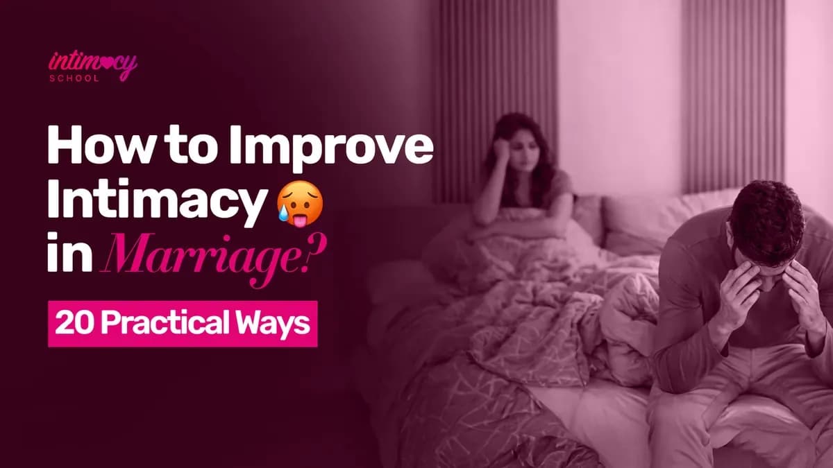 How to Improve Intimacy in Marriage? 20 Practical Ways
