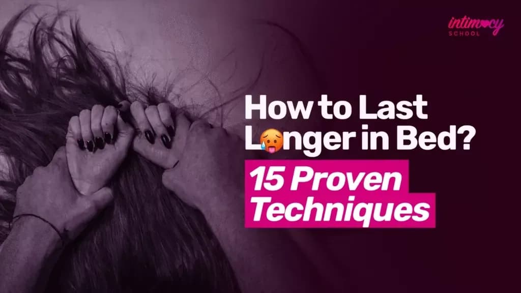 How to Last Longer in Bed? 15 Proven Techniques