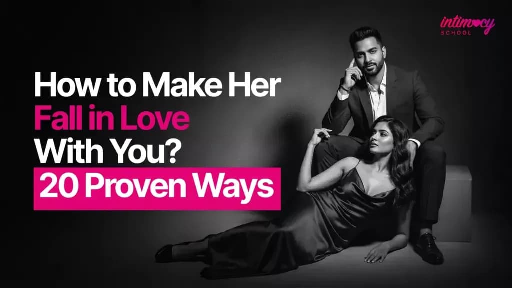 How to Make Her Fall in Love With You? 20 Proven Ways