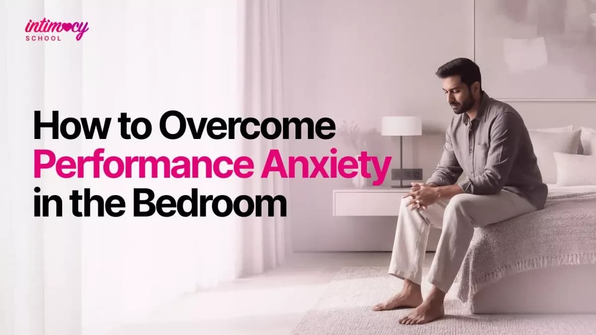 How to Overcome Performance Anxiety in the Bedroom?