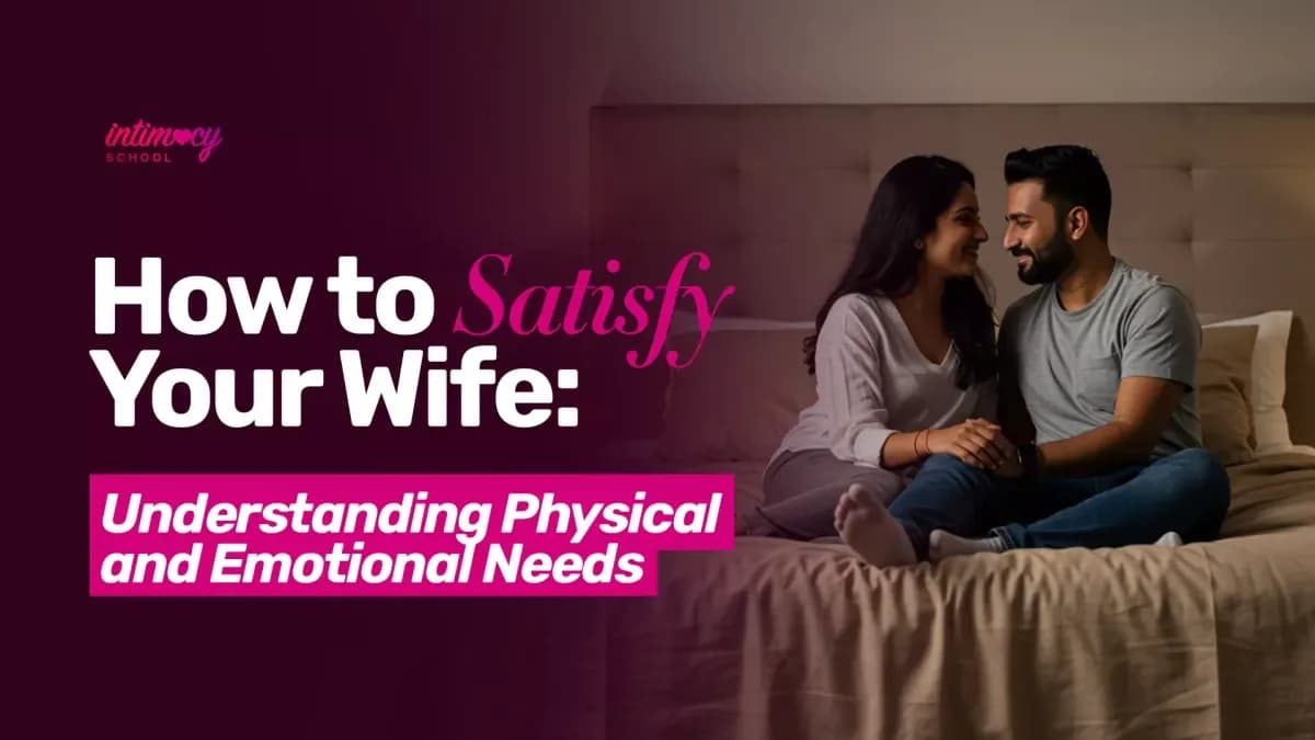 How to Satisfy Your Wife Completely: Physical and Emotional Guide