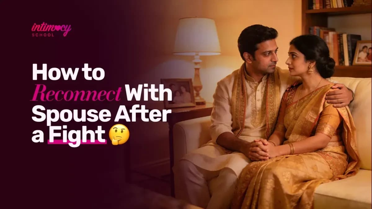 How to Reconnect Physically After a Fight in Marriage