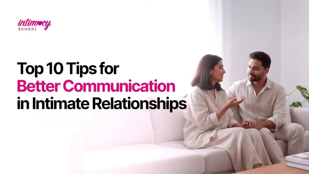 10 Tips for Better Communication in Intimate Relationships
