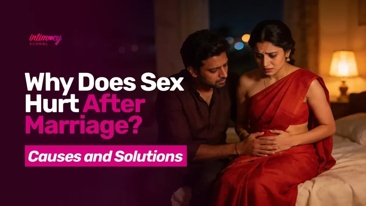 Why Does Sex Hurt After Marriage? Causes and Solutions